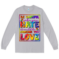 Moon Dust Be careful who you hate it could be someone you Long Sleeve Tee - FaDigitalArtStudio