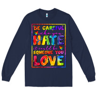 Navy Be careful who you hate it could be someone you Long Sleeve Tee - FaDigitalArtStudio
