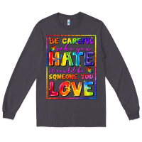 Smoke Be careful who you hate it could be someone you Long Sleeve Tee - FaDigitalArtStudio