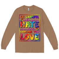 Toasted Coconut Be careful who you hate it could be someone you Long Sleeve Tee - FaDigitalArtStudio