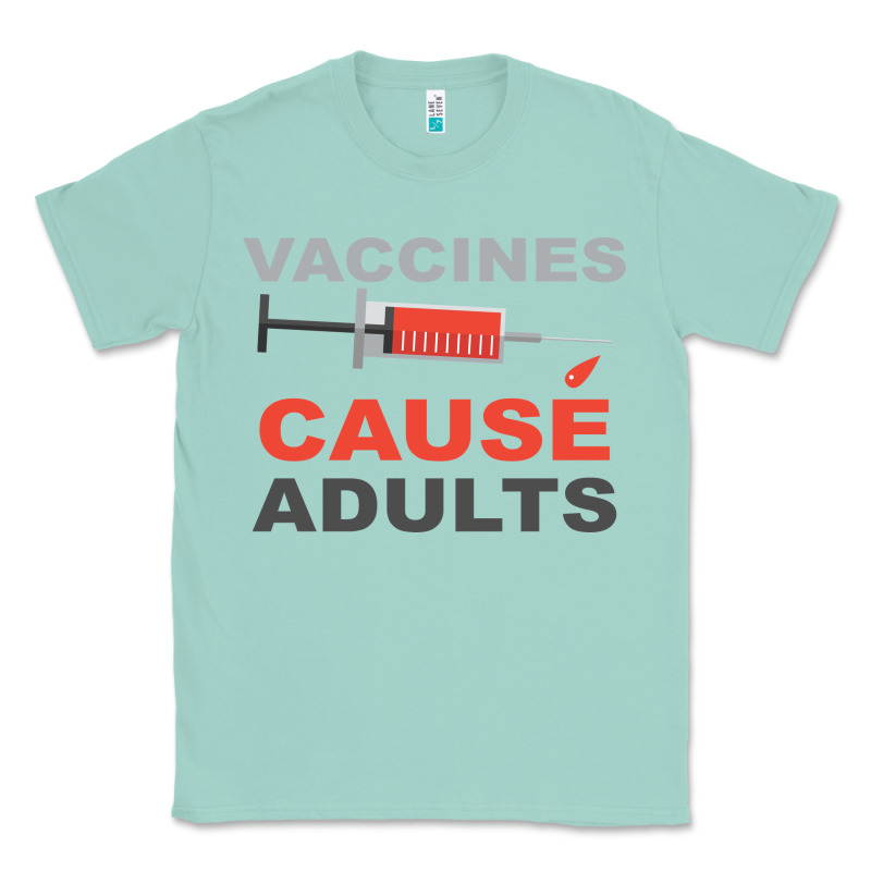 Vaccines Cause Adults Classic Tee by Bettercallsaul | Teevron