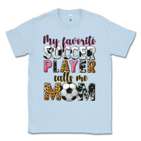 Dusty Blue my favorite soccer player calls me mom Classic Tee - CowGirlArtShop