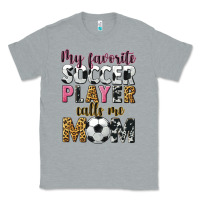 Heather Grey my favorite soccer player calls me mom Classic Tee - CowGirlArtShop