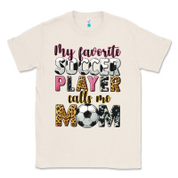 Natural my favorite soccer player calls me mom Classic Tee - CowGirlArtShop
