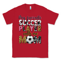 Red my favorite soccer player calls me mom Classic Tee - CowGirlArtShop