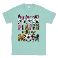 Seafoam my favorite soccer player calls me mom Classic Tee - CowGirlArtShop