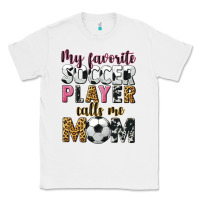White my favorite soccer player calls me mom Classic Tee - CowGirlArtShop