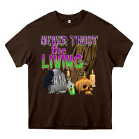 Chocolate Brown Never Trust The Living Heavy Core Tee - texasbilliewilder