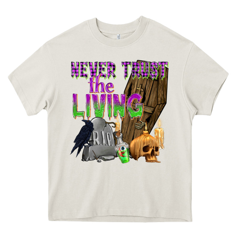 Never Trust The Living Heavy Core Tee by texasbilliewilder | Teevron