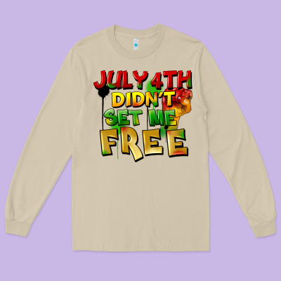 July 4th Didn't Set Me Free Long Sleeve Tee Designed By Fadigitalartstudio