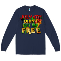Navy July 4th didn't set me free Long Sleeve Tee - FaDigitalArtStudio