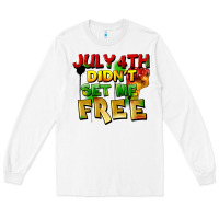 White July 4th didn't set me free Long Sleeve Tee - FaDigitalArtStudio