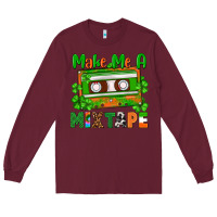 Burgundy St. Patrick's Day make me a mixtape Long Sleeve Tee - FaDigitalArtStudio