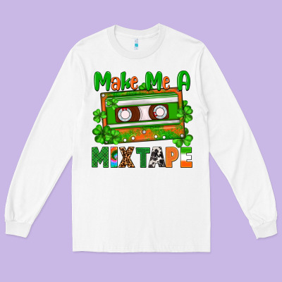St. Patrick's Day Make Me A Mixtape Long Sleeve Tee Designed By Fadigitalartstudio