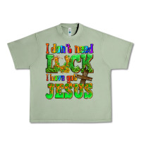 Oil Green St. Patrick's I dont need luck i have got Jesus Urban Heavy Tee - OliviaCreatesArt