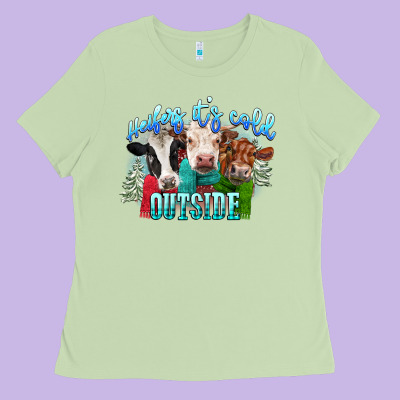 Heifers Its Cold Outside Ladies Tee Designed By Cowgirlartshop