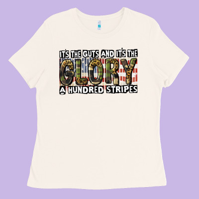 Its The Guts And Its The Glory A Hundred Stripes Ladies Tee Designed By Cowgirlartshop