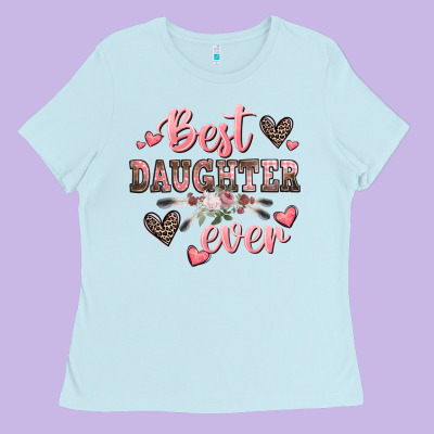 Best Daughter Ever Mother's Day Ladies Tee Designed By Cowgirlartshop