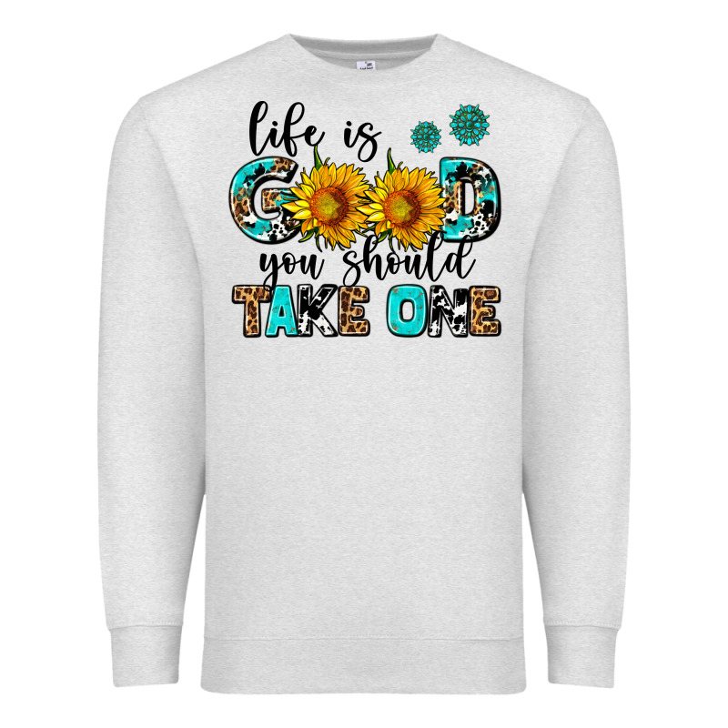 Life Is Good You Should Get One Premium Sweatshirt by AdoDesignShop | Teevron