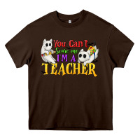Chocolate Brown You Can't Scare Me I'm a Teacher Heavy Core Tee - texasbilliewilder