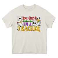Cream You Can't Scare Me I'm a Teacher Heavy Core Tee - texasbilliewilder