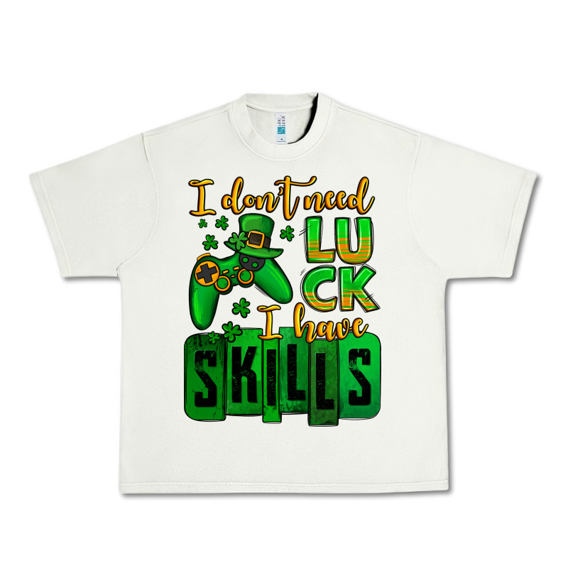 St. Patrick's I Don't Need Luck I Have Skills Urban Heavy Tee by OliviaCreatesArt | Teevron