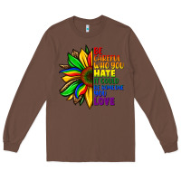 Chestnut Be careful who you hate it could be someone you Long Sleeve Tee - FaDigitalArtStudio