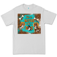 Dove Grey life is better with a dog Premium Tee - TumblerDesignByShophia
