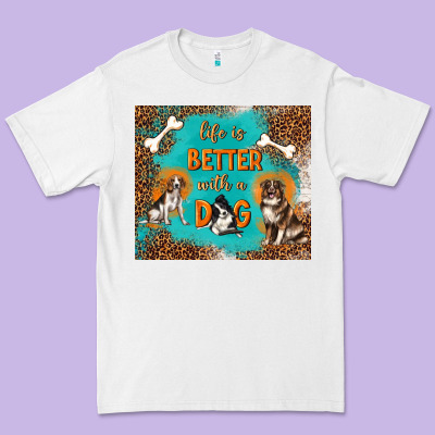 Life Is Better With A Dog Premium Tee Designed By Tumblerdesignbyshophia
