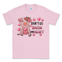 Bubblegum Pink Valentine's Day Don't Go Bacon My Heart Classic Tee - RanaPortraitStore