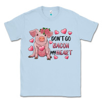Dusty Blue Valentine's Day Don't Go Bacon My Heart Classic Tee - RanaPortraitStore