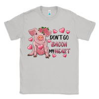 Moon Dust Valentine's Day Don't Go Bacon My Heart Classic Tee - RanaPortraitStore