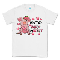 White Valentine's Day Don't Go Bacon My Heart Classic Tee - RanaPortraitStore