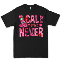 Black Call me never Valentine's Day Premium Tee - HowdyJamesFarm