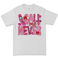 Dove Grey Call me never Valentine's Day Premium Tee - HowdyJamesFarm