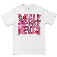 White Call me never Valentine's Day Premium Tee - HowdyJamesFarm