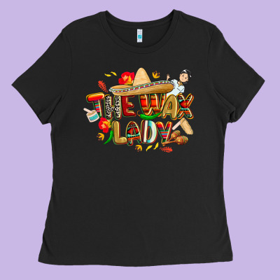 Cinco De Mayo The Wax Lady Ladies Tee Designed By Cowgirlartshop