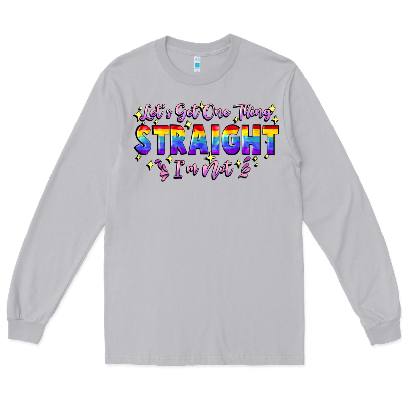 Let's Get One Thing Straight I'm Not Long Sleeve Tee by FaDigitalArtStudio | Teevron