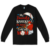 Black My favorite baseball player calls me mom Long Sleeve Tee - FaDigitalArtStudio