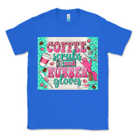 True Royal coffee scrubs and rubber gloves Classic Tee - TumblerDesignByShophia