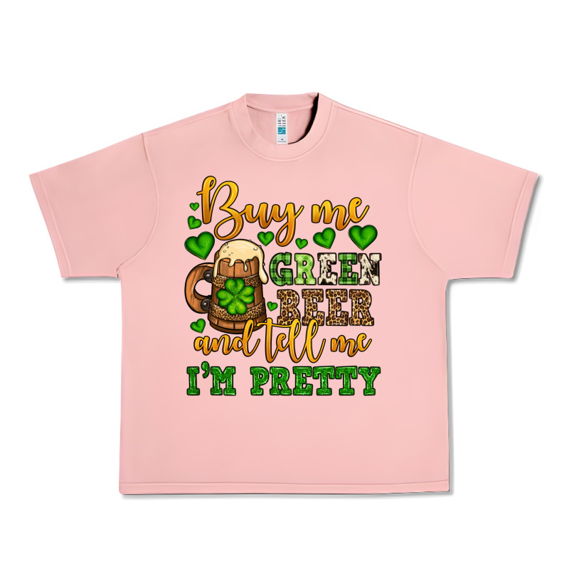 Buy Me Green Beer And Tell Me I'm Pretty Urban Heavy Tee by OliviaCreatesArt | Teevron