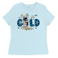 Baby Blue baby its cold outside Ladies Tee - CowGirlArtShop