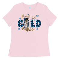 Bubblegum Pink baby its cold outside Ladies Tee - CowGirlArtShop