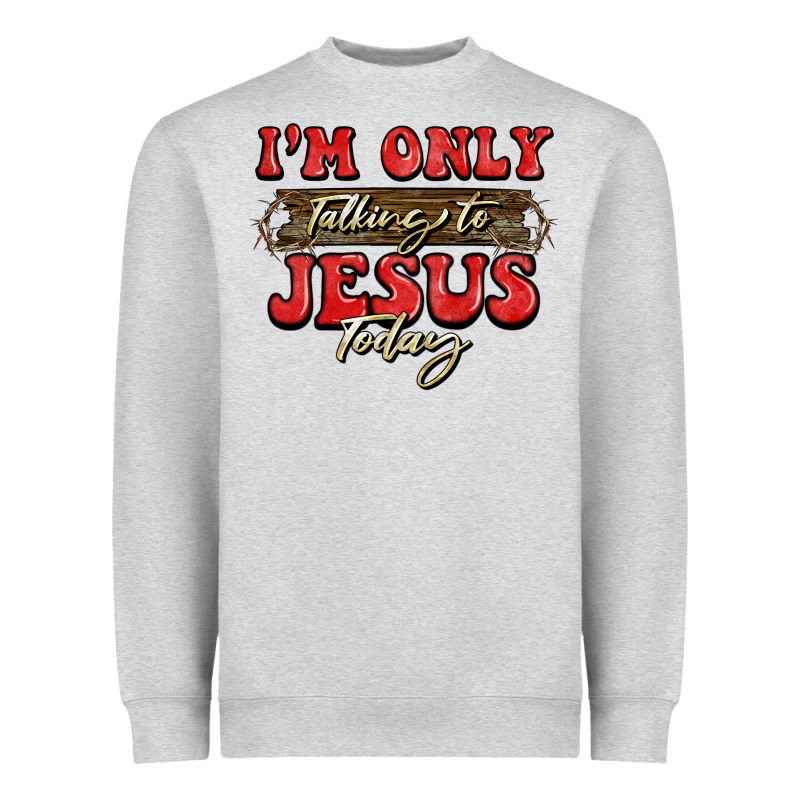 I'm Only Talking To Jesus Today Christmas Heavyweight Sweatshirt by BarkalooDesign | Teevron