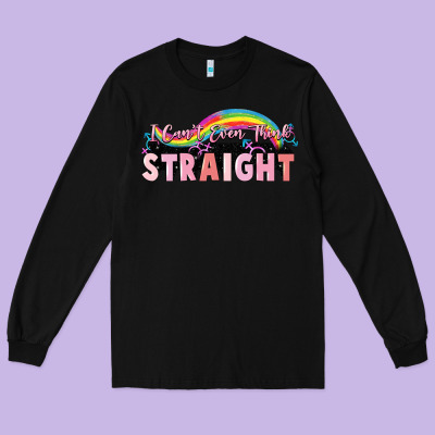 I Can't Even Think Straight Long Sleeve Tee Designed By Fadigitalartstudio