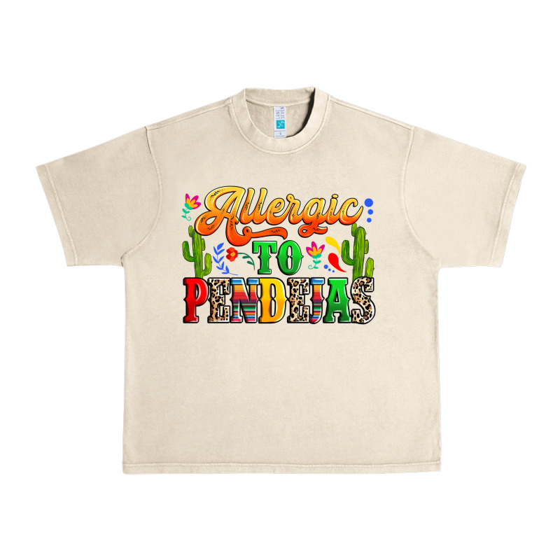 Allergic To Pendejas Urban Heavy Tee by RanaPortraitStore | Teevron