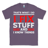 Lavender Funny I Fix Stuff And I Know Things That's What I Do Funny T Shirt Classic Tee - maiPhamDesign