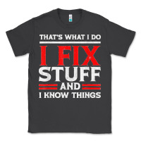 Smoke Funny I Fix Stuff And I Know Things That's What I Do Funny T Shirt Classic Tee - maiPhamDesign