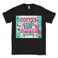 Black coffee scrubs and rubber gloves Classic Tee - TumblerDesignByShophia