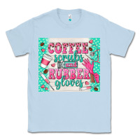 Dusty Blue coffee scrubs and rubber gloves Classic Tee - TumblerDesignByShophia